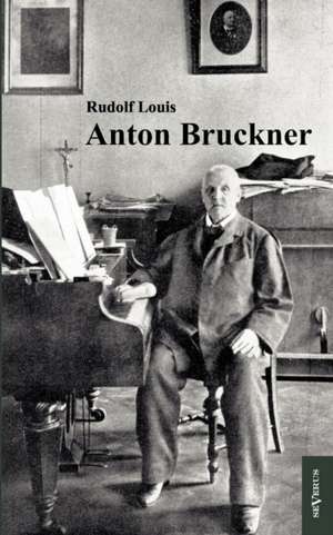 Anton Bruckner de Rudolf Louis