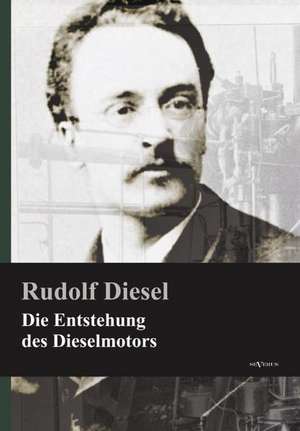 Die Entstehung Des Dieselmotors: Ein Resum de Rudolf Diesel