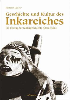 Geschichte und Kultur des Inkareiches de Heinrich Cunow