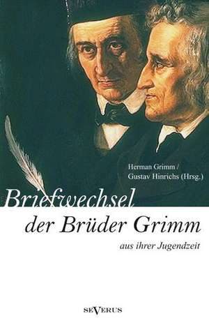 Briefwechsel Zwischen Jacob Und Wilhelm Grimm Aus Der Jugendzeit. Herausgegeben Von Herman Grimm Und Gustav Hinrichs: Biographie de Herman Grimm