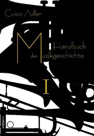 Handbuch der Musikgeschichte, Bd. 1 de Guido Adler