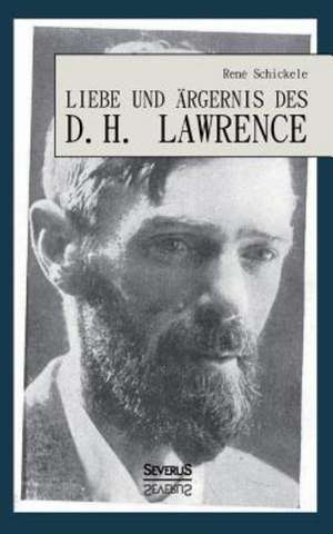 Liebe Und Argernis Des D. H. Lawrence: Eine Seegeschichte de René Schickele