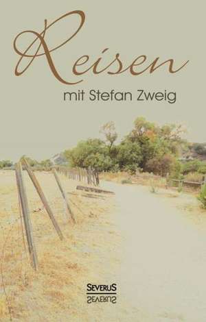 Reisen mit Stefan Zweig de Stefan Zweig