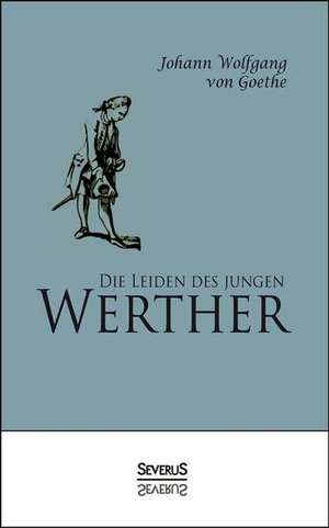 Die Leiden Des Jungen Werther: Reden, Ansprachen Und Gedichte Fur Polterabend Und Hochzeit. in Plattdeutsch de Johann Wolfgang Goethe