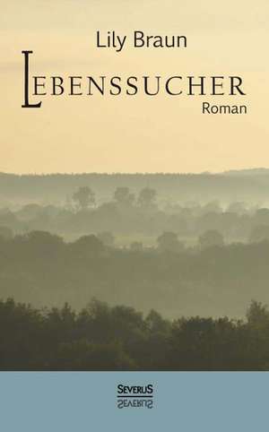 Lebenssucher. Roman de Lily Braun