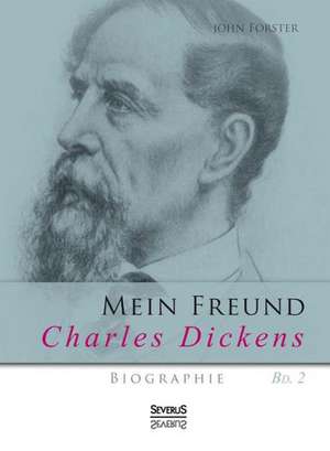 Mein Freund Charles Dickens. Zweiter Band de John Forster