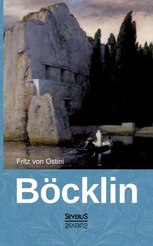 Arnold Bocklin: Meister Der Kunst de Fritz von Ostini