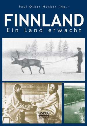 Finnland. Ein Land Erwacht: Franz Anton Mesmer - Mary Baker-Eddy - Sigmund Freud de Paul Oskar Höcker (Hrsg. )