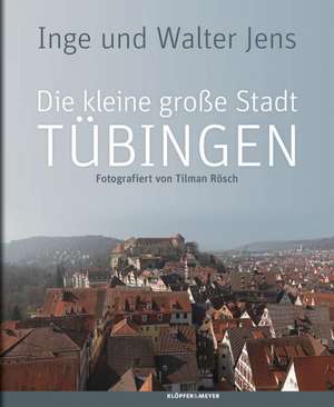 Die kleine große Stadt Tübingen de Inge Jens