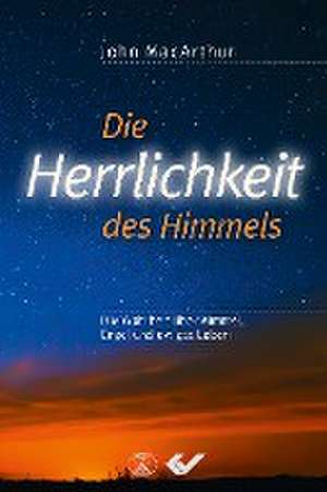 Die Herrlichkeit des Himmels de John MacArthur