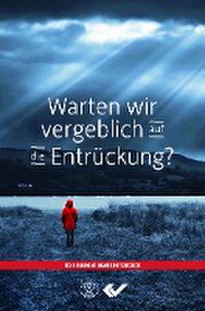 Warten wir vergeblich auf die Entrückung? de Ed Hindson