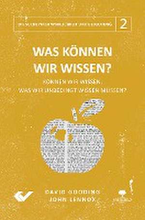 Was können wir wissen? de John Lennox