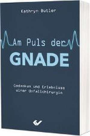 Am Puls der Gnade de Kathryn Butler