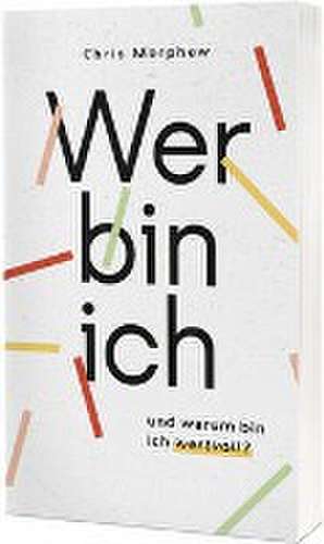 Wer bin ich und warum bin ich wertvoll? de Chris Morphew