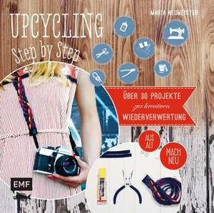 Upcycling Step by Step de Maria Neumeister