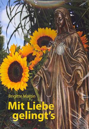 Mit Liebe gelingt's de Brigitte Martin