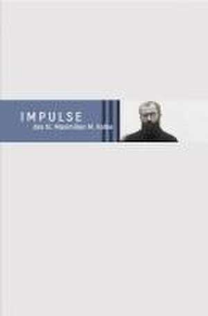 Impulse des hl. Maximilian M. Kolbe de Maximilian Kolbe