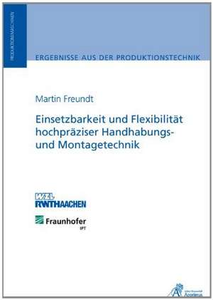 Einsetzbarkeit und Flexibilität hochpräziser Handhabungs- und Montagetechnik de Martin Freundt