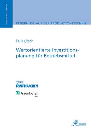 Wertorientierte Investitionsplanung für Betriebsmittel de Felix Lösch