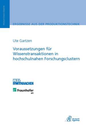 Voraussetzungen für Wissenstransaktionen in hochschulnahen Forschungsclustern de Ute Gartzen