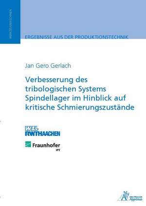 Verbesserung des tribologischen Systems Spindellager im Hinblick auf kritische Schmierungszustände de Jan Gero Gerlach