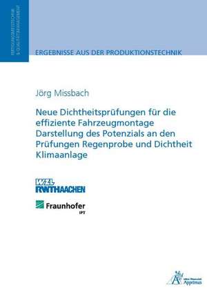 Neue Dichtheitsprüfungen für die effiziente Fahrzeugmontage Darstellung des Potenzials an den Prüfungen Regenprobe und Dichtheit Klimaanlage de Jörg Missbach