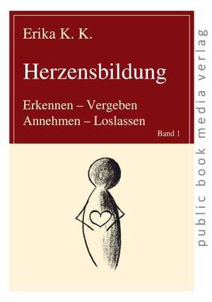 Herzensbildung de Erika K. K.