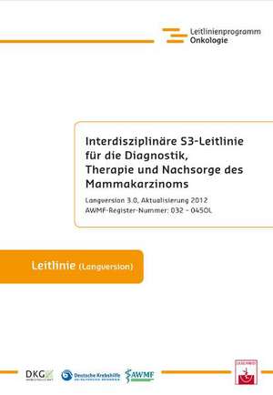 Interdisziplinäre S3-Leitlinie für die Diagnostik, Therapie und Nachsorge des Mammakarzinoms de R. Kreienberg