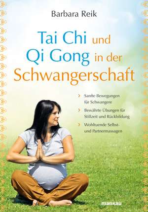 Tai Chi und Qi Gong in der Schwangerschaft de Barbara Reik