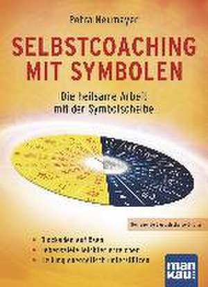 Selbstcoaching mit Symbolen. Die heilsame Arbeit mit der Symbolscheibe de Petra Rosa Neumayer