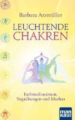 Leuchtende Chakren de Barbara Arzmüller