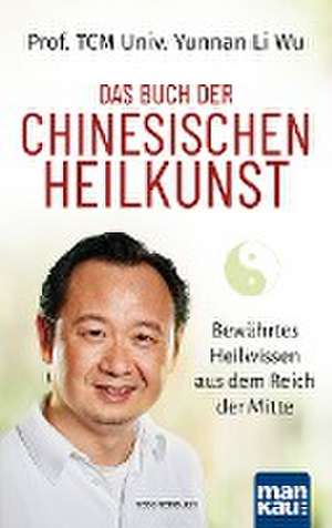 Das Buch der Chinesischen Heilkunst de Yunnan Li Wu