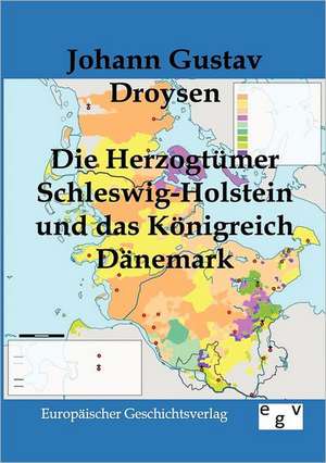 Die Herzogtuemer Schleswig-Holstein und das Koenigreich Daenemark