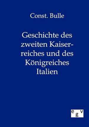 Geschichte des zweiten Kaiserreiches und des Königreiches Italien de Const. Bulle