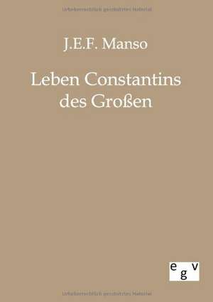 Leben Constantins des Großen de J. E. F. Manso