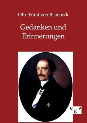 Gedanken und Erinnerungen de Otto Fürst von Bismarck