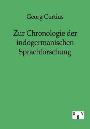 Zur Chronologie der indogermanischen Sprachforschung de Georg Curtius