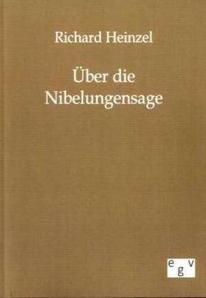 Über die Nibelungensage de Richard Heinzel