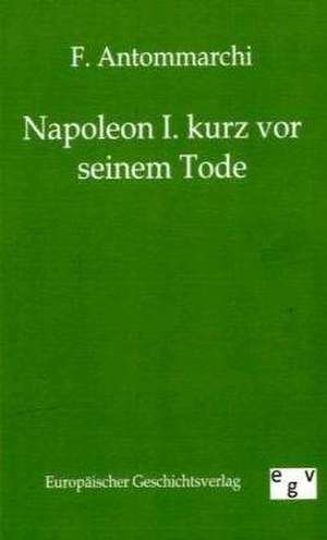 Napoleon I. kurz vor seinem Tode de F. Antommarchi