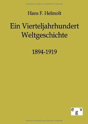 Ein Vierteljahrhundert Weltgeschichte 1894-1919 de Hans F. Helmolt