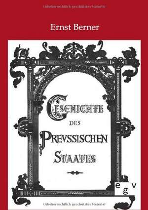 Geschichte des Preußischen Staates de Ernst Berner