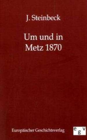 Um und in Metz 1870 de J. Steinbeck