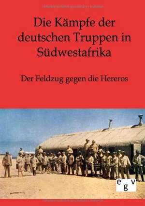 Die Kämpfe der deutschen Truppen in Südwestafrika de Ohne Autor