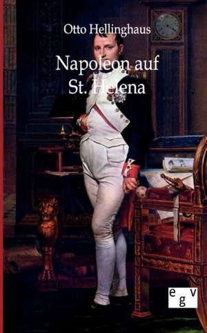 Napoleon auf St. Helena de Otto Hellinghaus