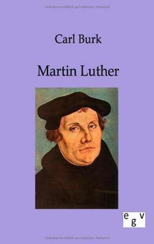 Martin Luther de Carl Burk