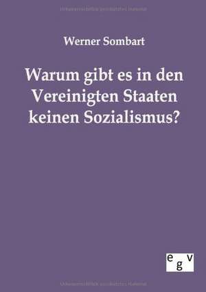 Warum gibt es in den Vereinigten Staaten keinen Sozialismus? de Werner Sombart