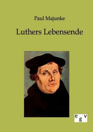 Luthers Lebensende de Paul Majunke