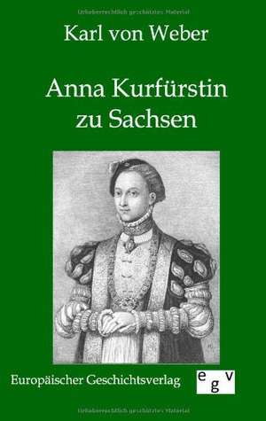 Anna Kurfürstin zu Sachsen de Karl Von Weber