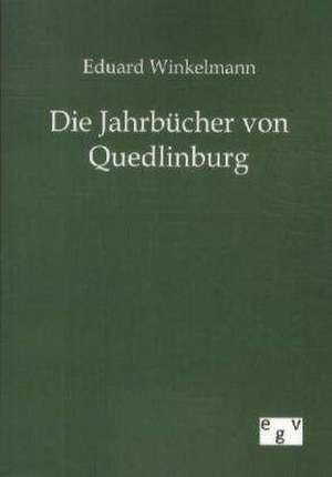 Die Jahrbücher von Quedlinburg de Eduard Winkelmann