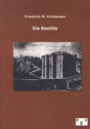 Die Bastille de Friedrich M. Kircheisen